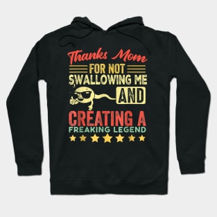 Thanks mom For Not Swallowing me funny family joke matching Hoodie